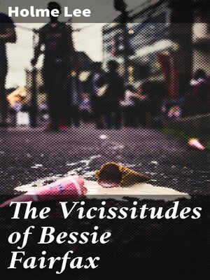 cover image of The Vicissitudes of Bessie Fairfax